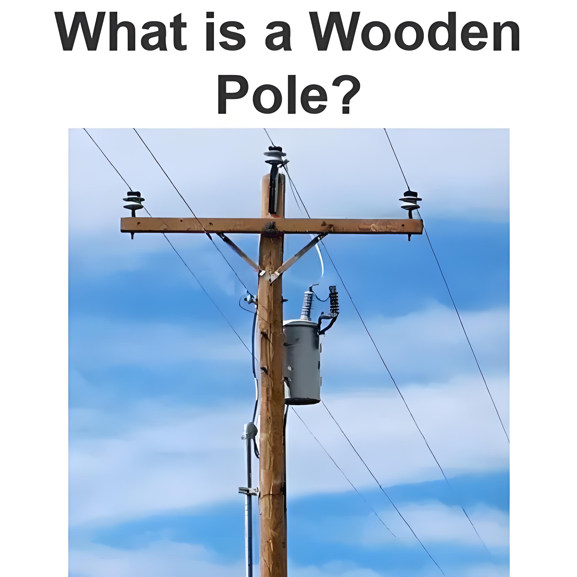 What is a Wooden Pole?