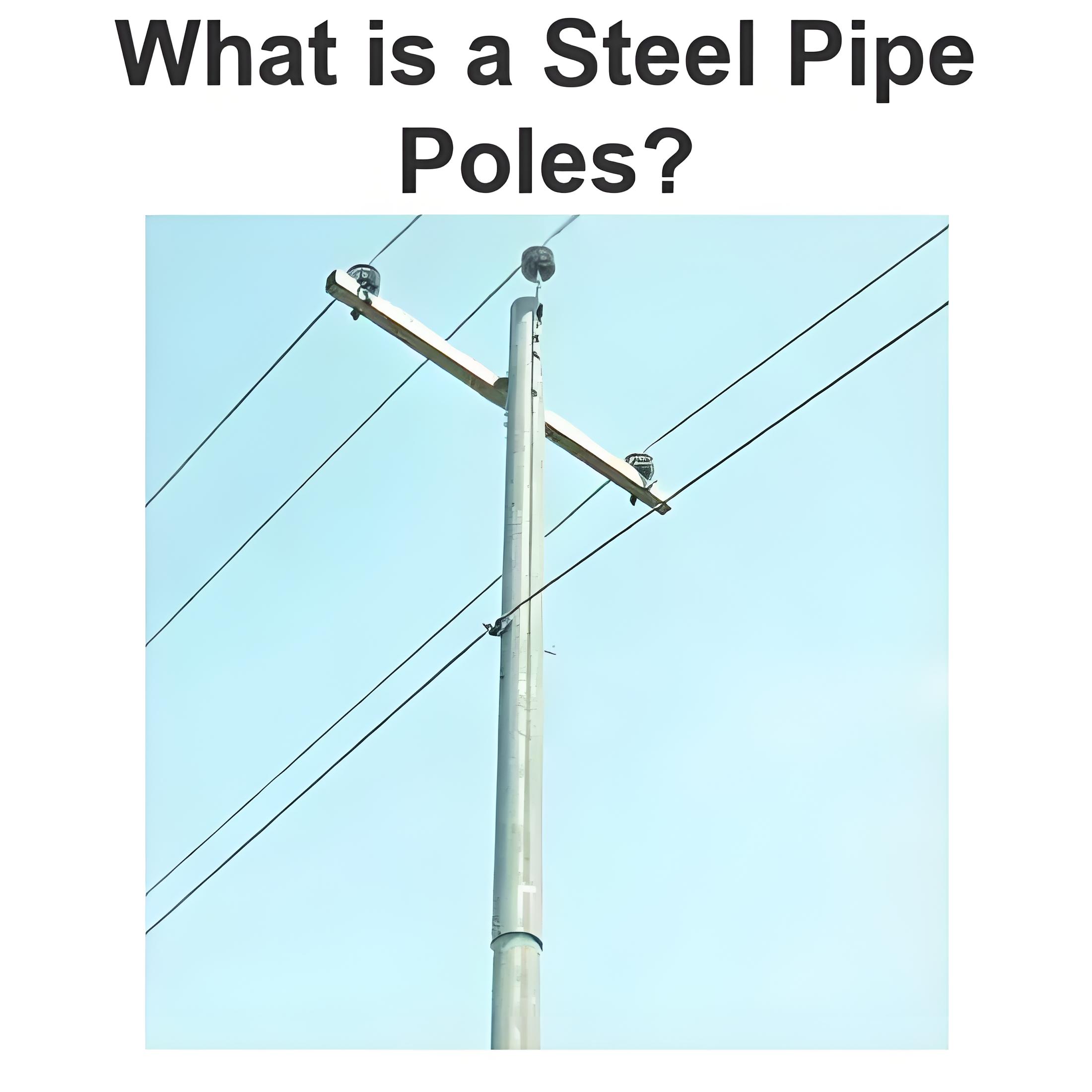 What is a Steel Pipe Poles?