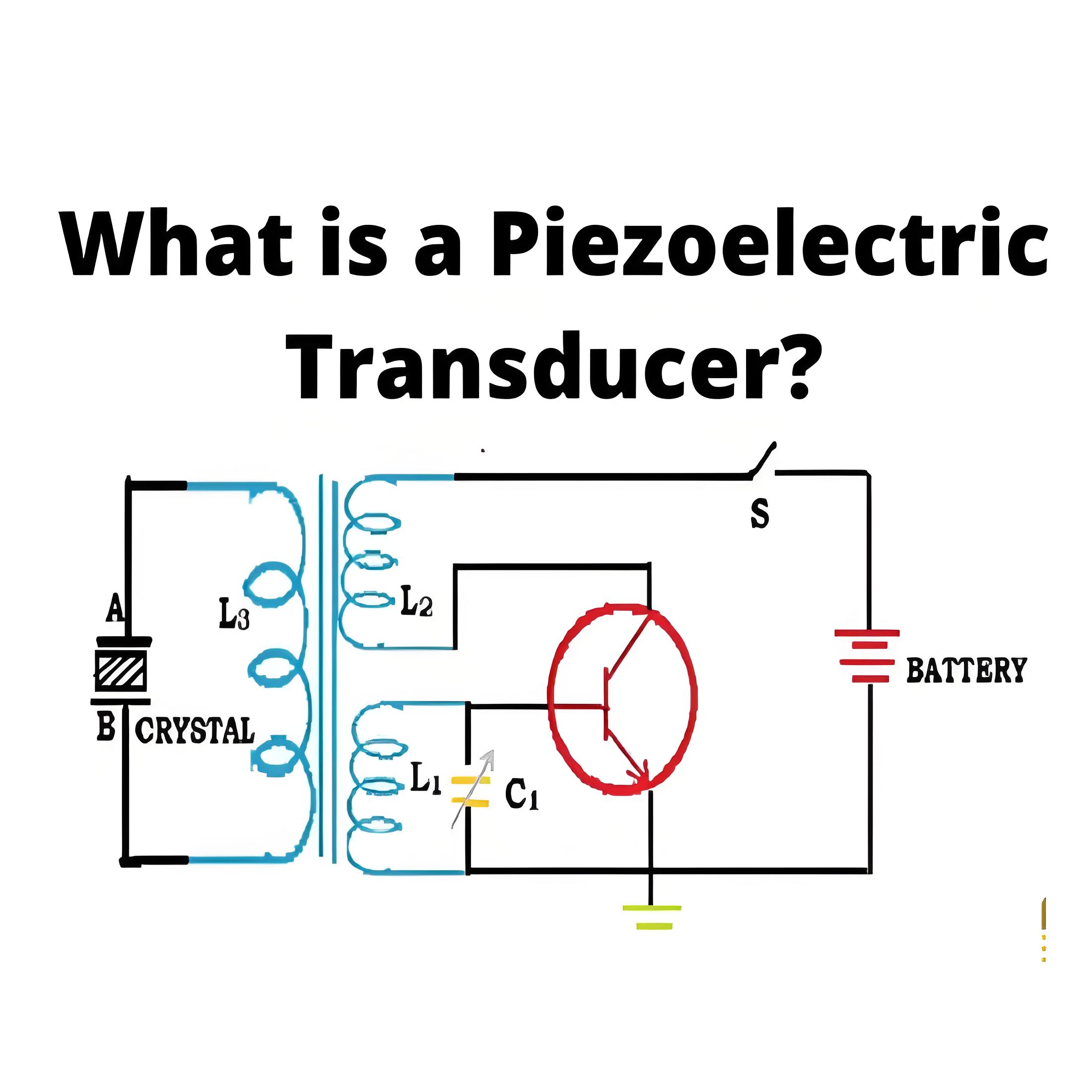 What is a Piezoelectric Transducer ?