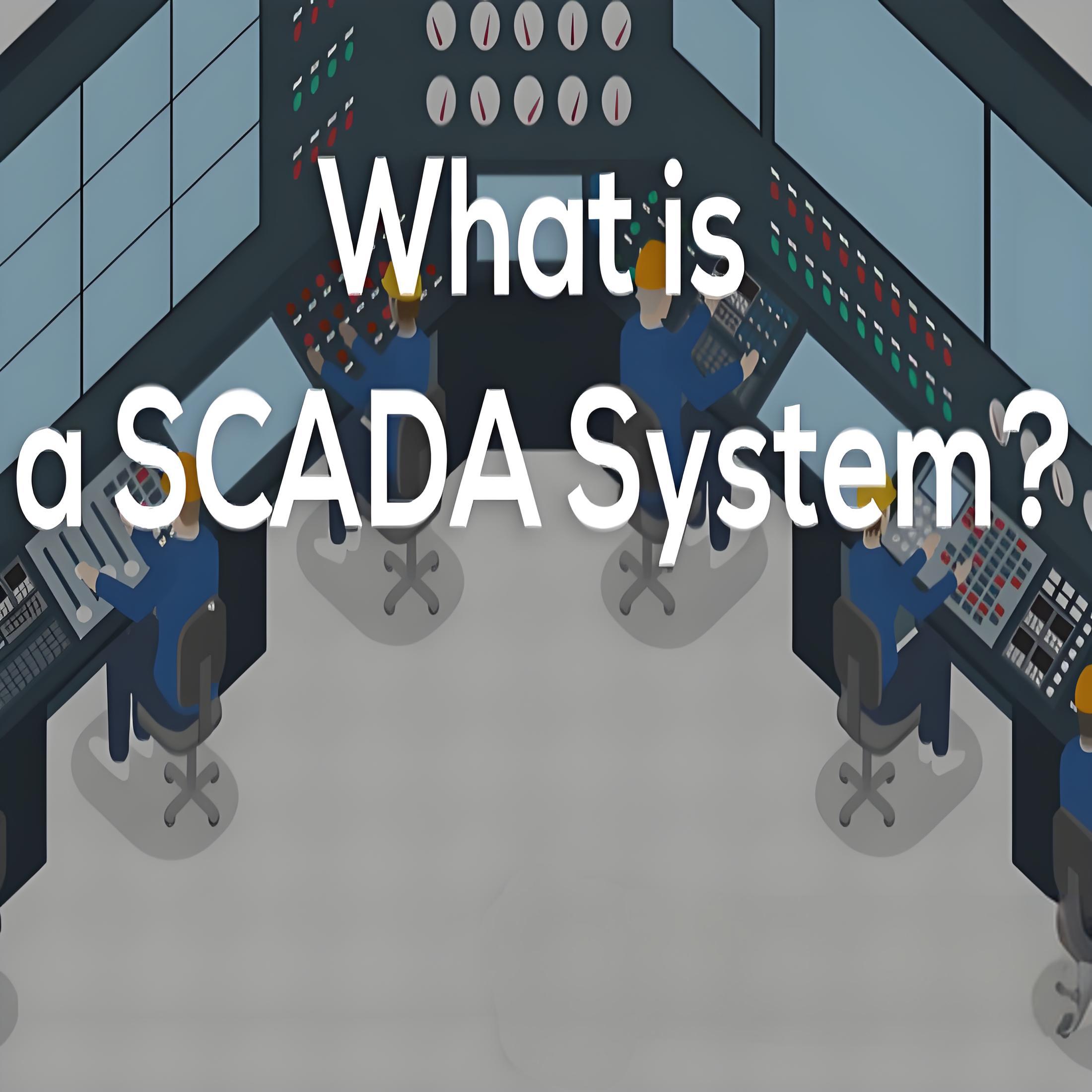 What is a SCADA  System?