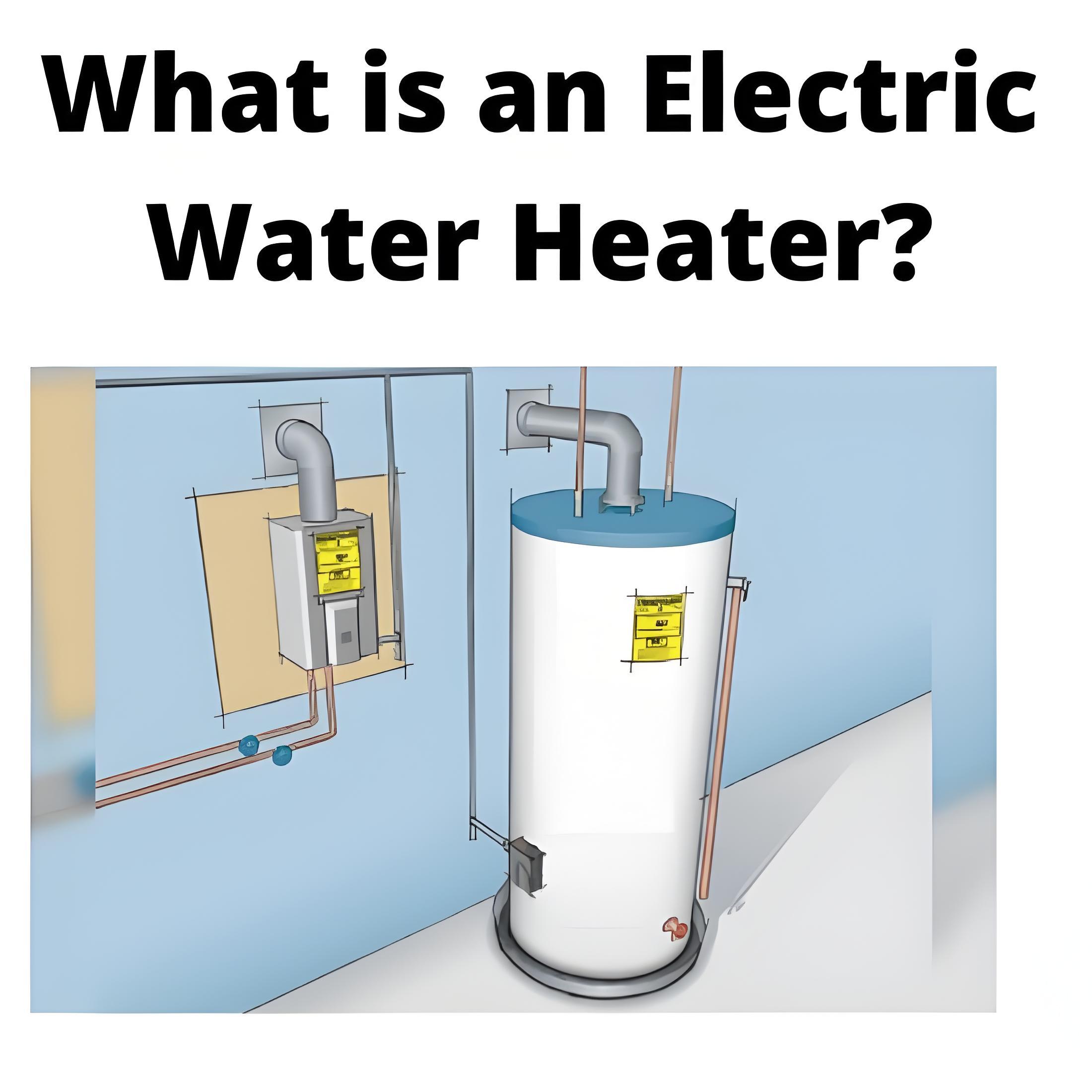 What is an Electric Water Heater ?