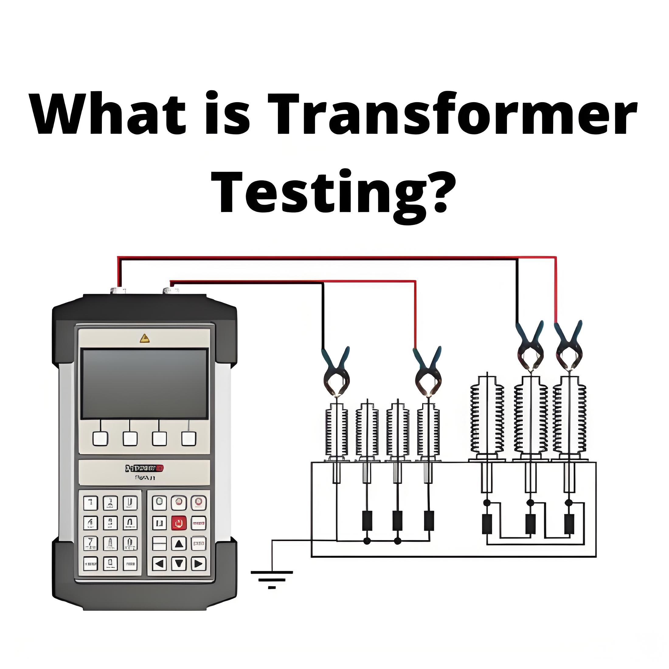 What is Transformer Testing ?