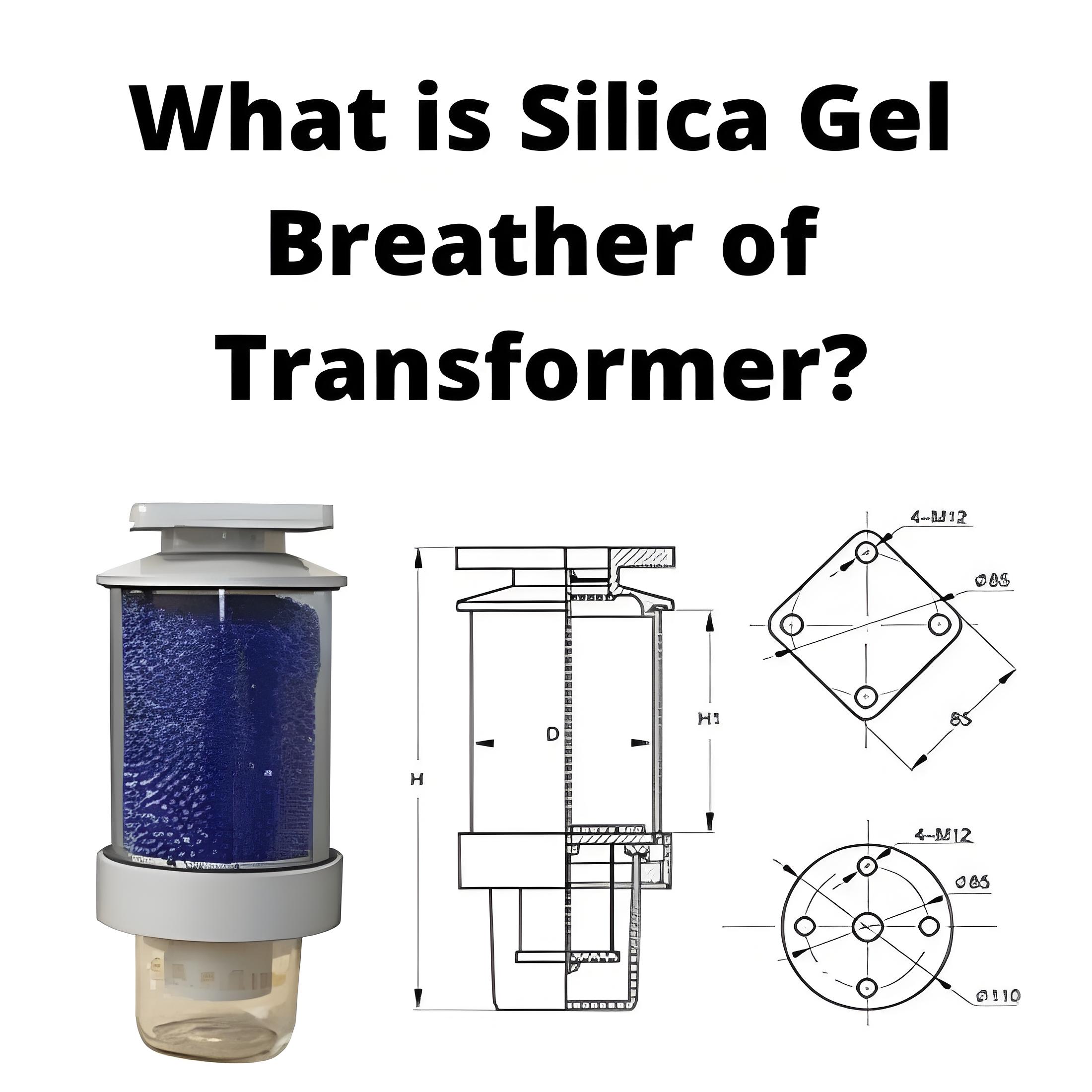 What is Silica Gel Breather of Transformer?