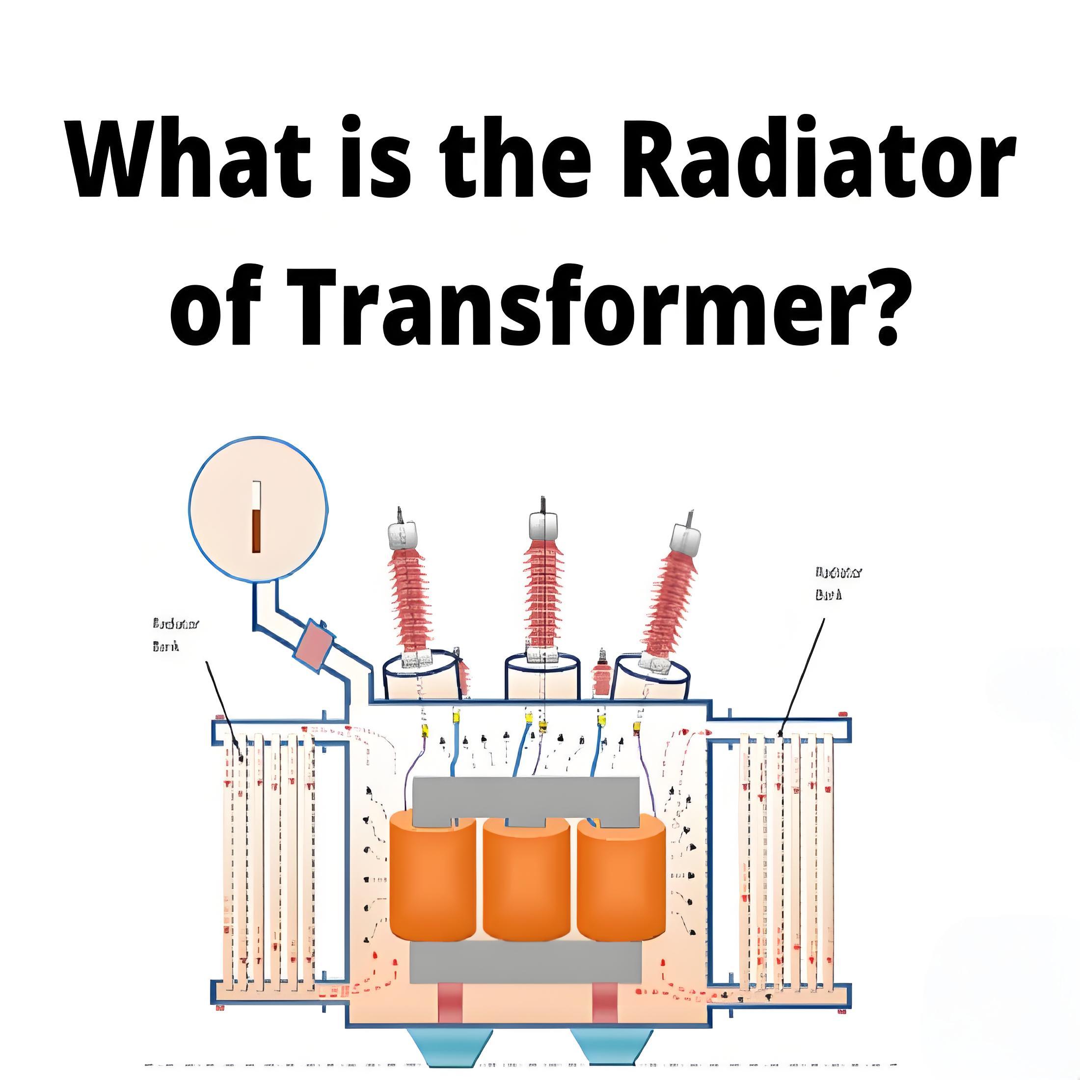 What is the Radiator of Transformer?