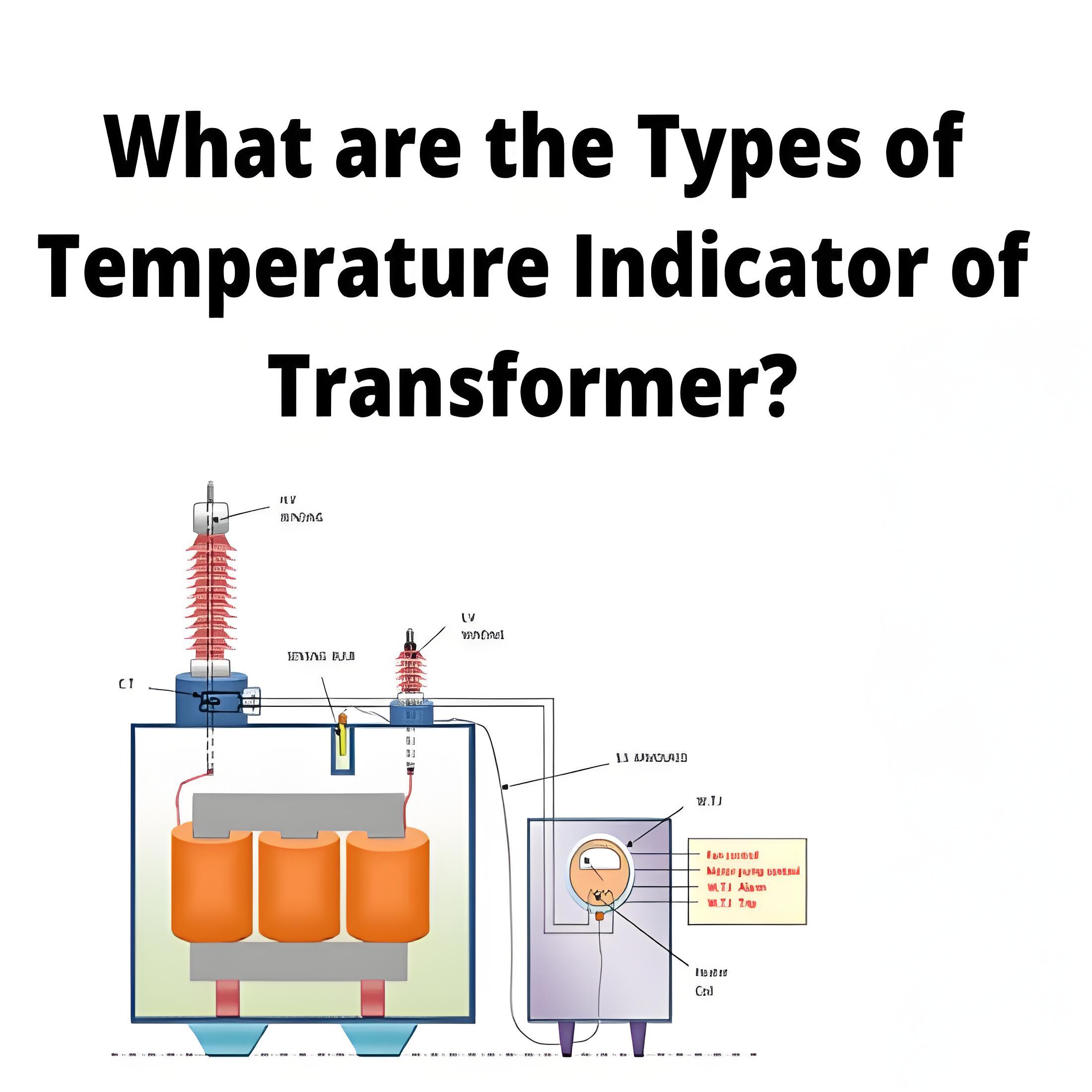 What is are the Type of  Temperature Indicator of Transformer?