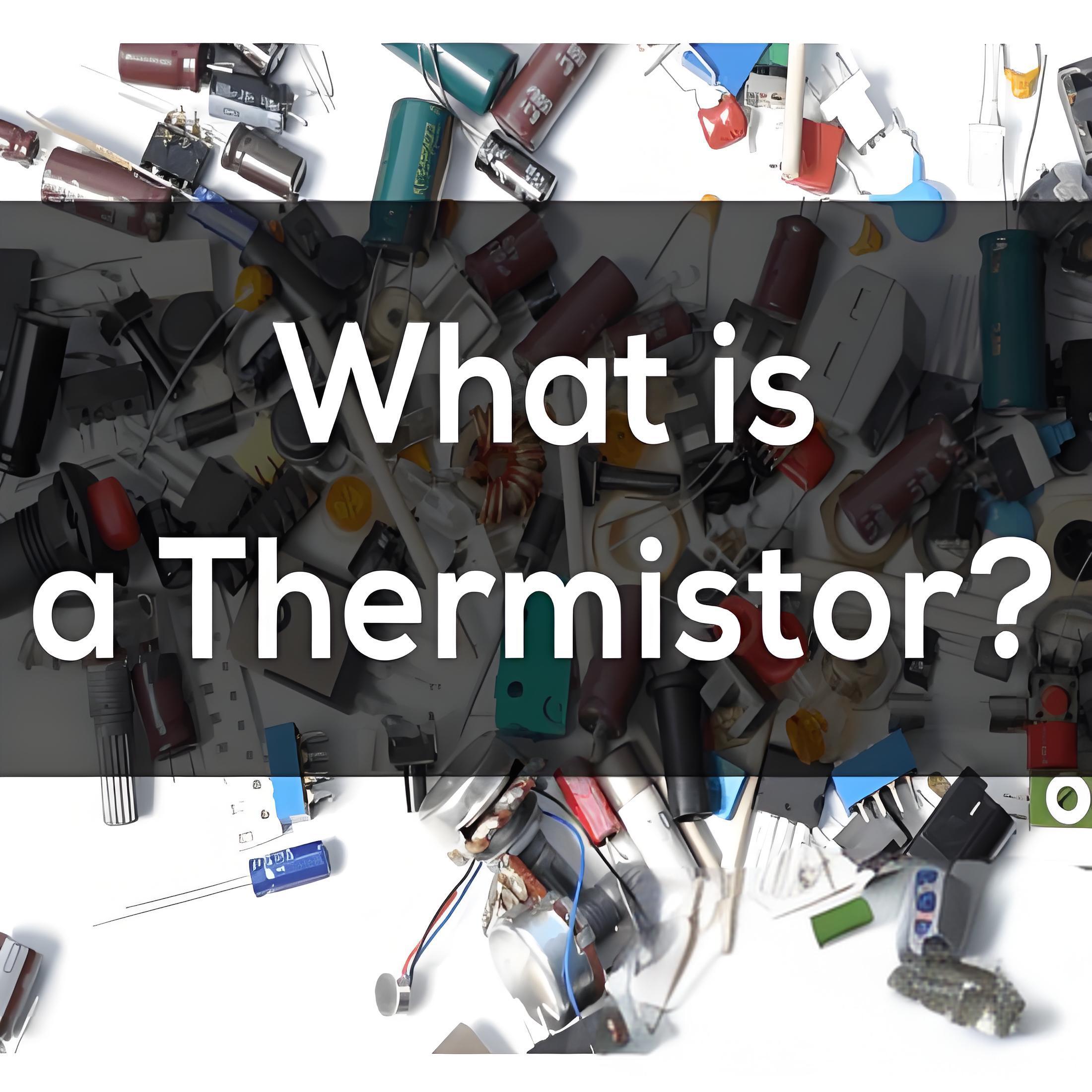 What is a Thermistor?