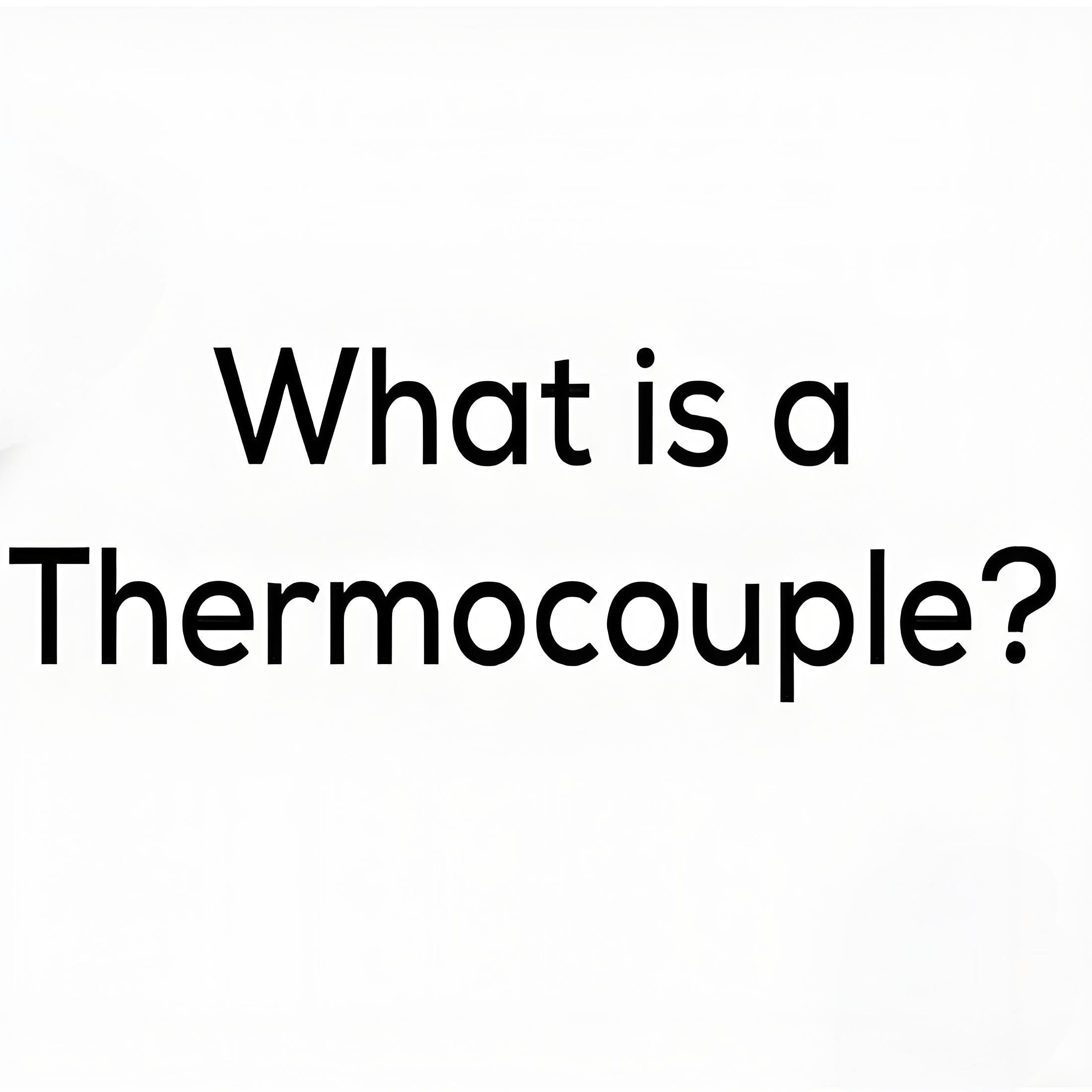 What is a Thermocouple?