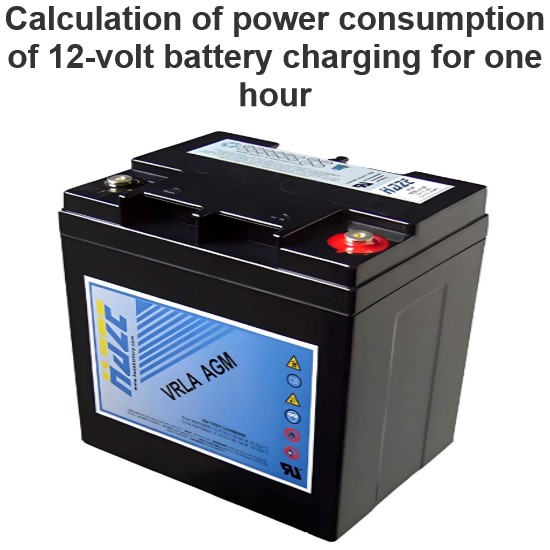 Calculation of power consumption of 12-volt battery charging for one hour