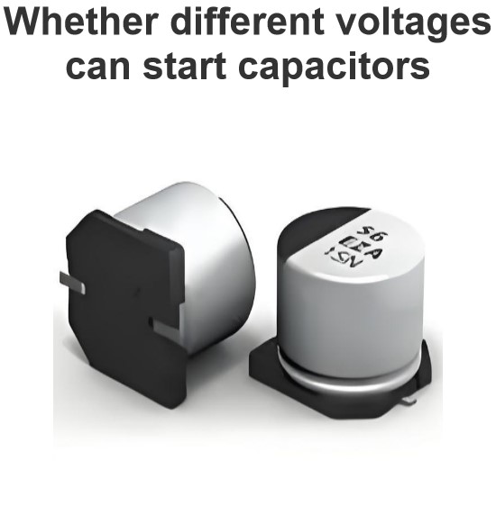 Whether different voltages can start capacitors