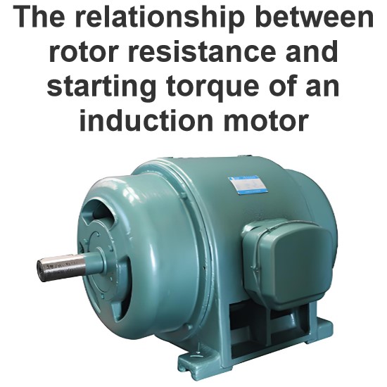 The relationship between rotor resistance and starting torque of an induction motor