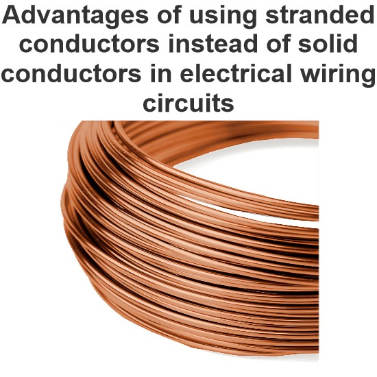 Advantages of using stranded conductors instead of solid conductors in electrical wiring circuits