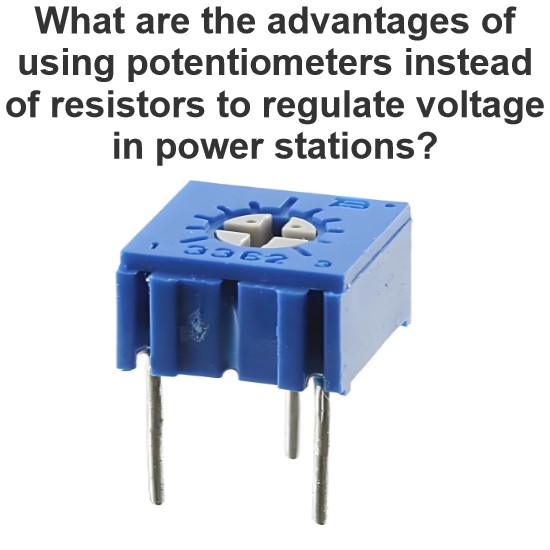 What are the advantages of using potentiometers instead of resistors to regulate voltage in power stations?