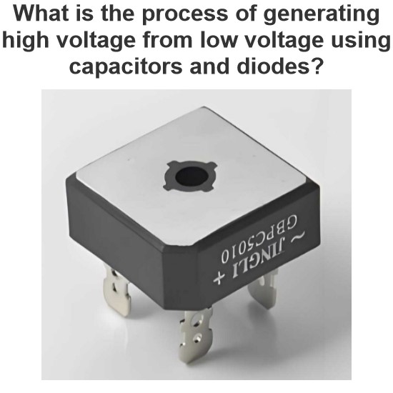 What is the process of generating high voltage from low voltage using capacitors and diodes?