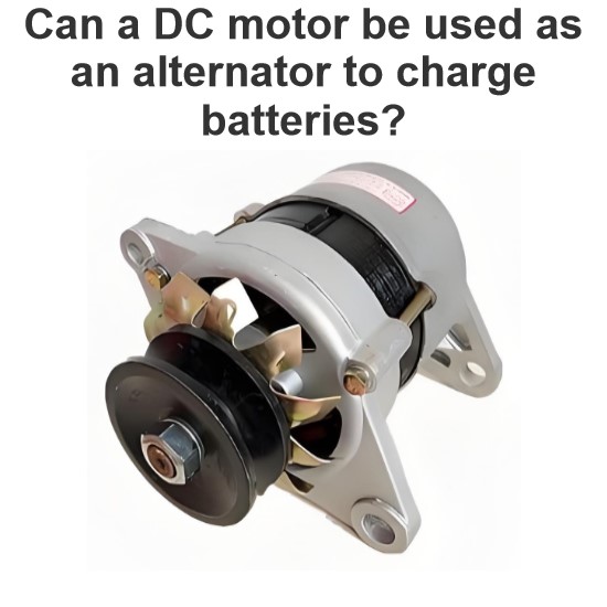 Can a DC motor be used as an alternator to charge batteries? 