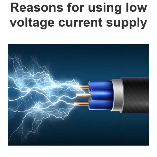 Reasons for using low voltage current supply