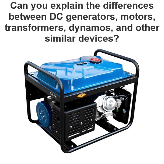 Can you explain the differences between DC generators, motors, transformers, dynamos, and other similar devices?