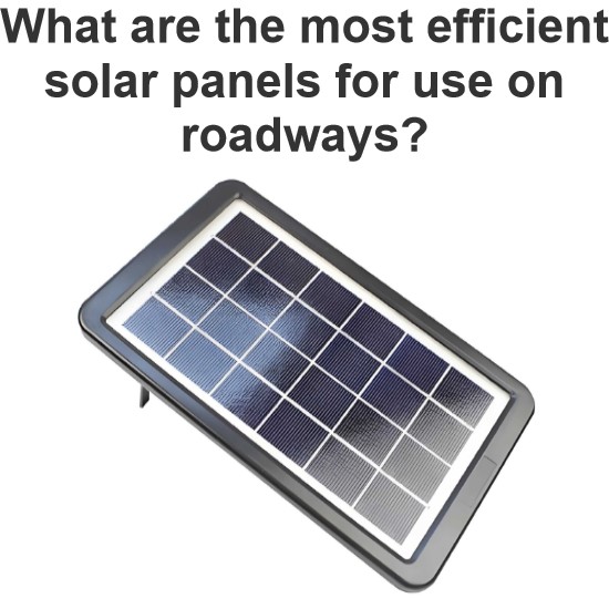 What are the most efficient solar panels for use on roadways?