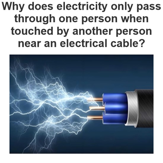 Why does electricity only pass through one person when touched by another person near an electrical cable?