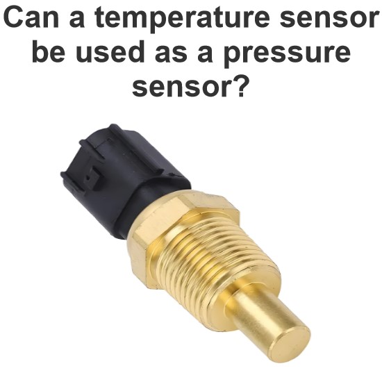 Can a temperature sensor be used as a pressure sensor?