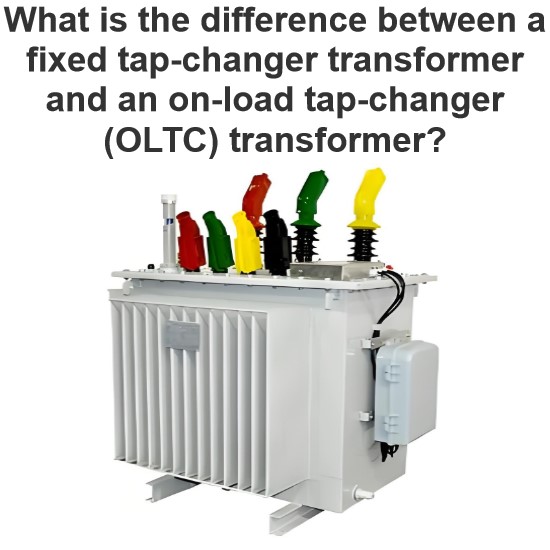 What is the difference between a fixed tap-changer transformer and an on-load tap-changer (OLTC) transformer?