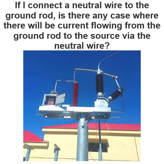 What happens when you connect the neutral wire to the ground rod?