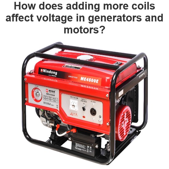 How does adding more coils affect voltage in generators and motors?