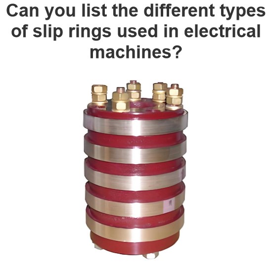 Can you list the different types of slip rings used in electrical machines?