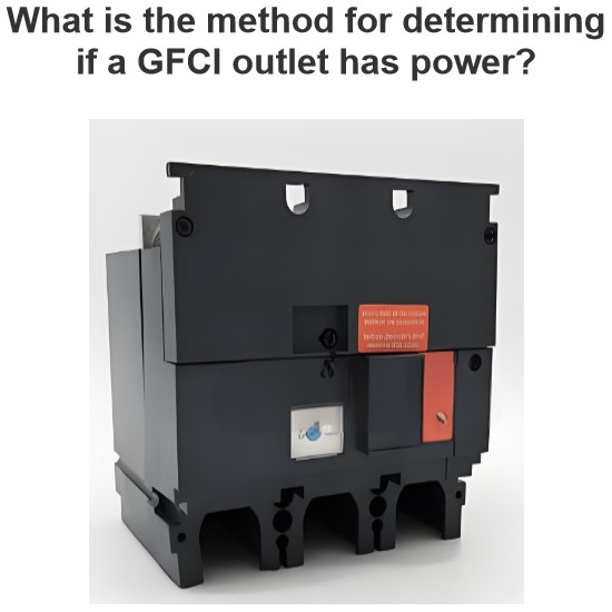 What is the method for determining if a GFCI outlet has power?