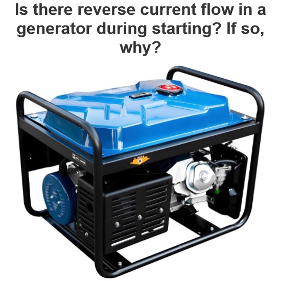 Is there reverse current flow in a generator during starting? If so, why?