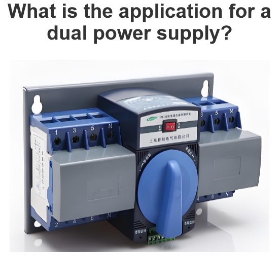 What is the application for a dual power supply?