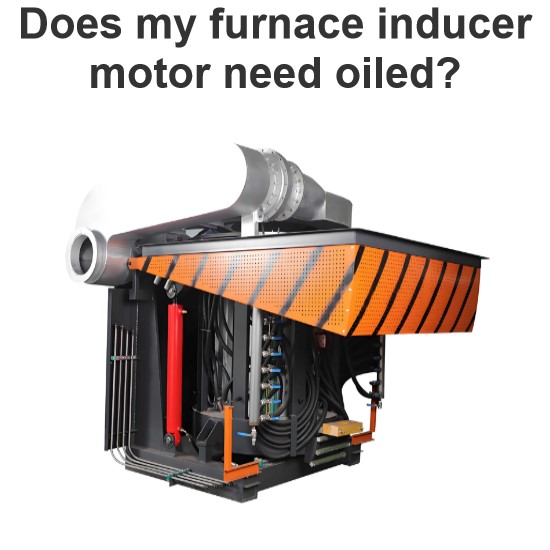 Does my furnace inducer motor need oiled?