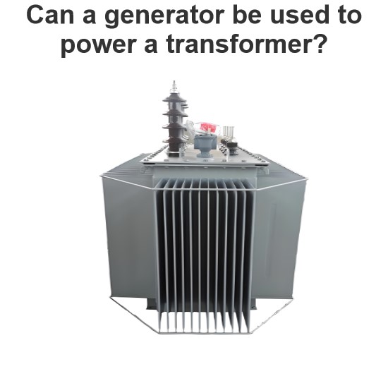 Can a generator be used to power a transformer?