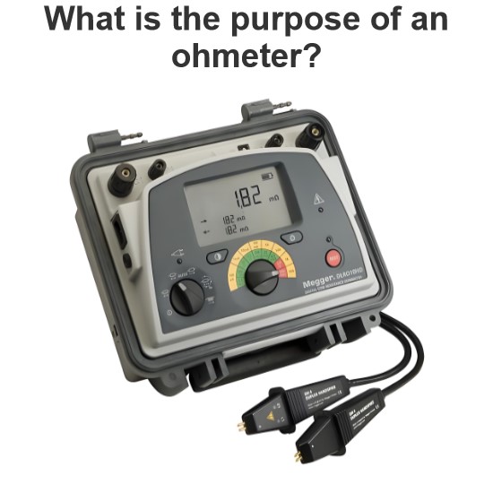 What is the purpose of an ohmeter?