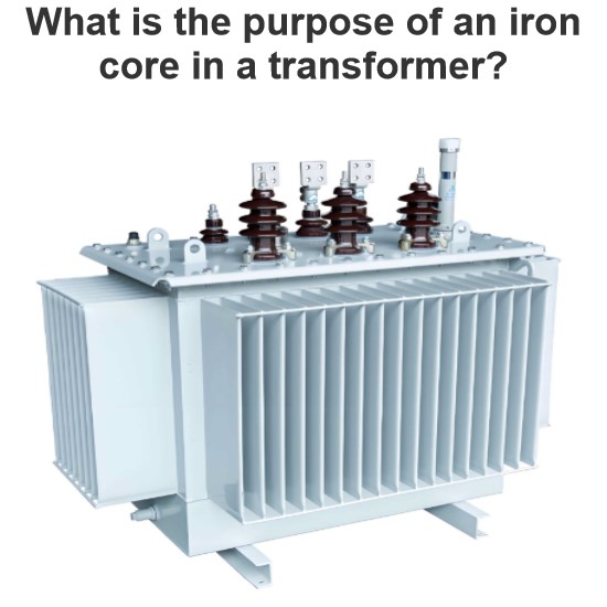 What is the purpose of an iron core in a transformer? 