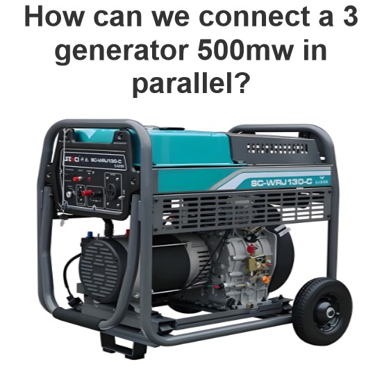 How can we connect a 3 generator 500mw in parallel?