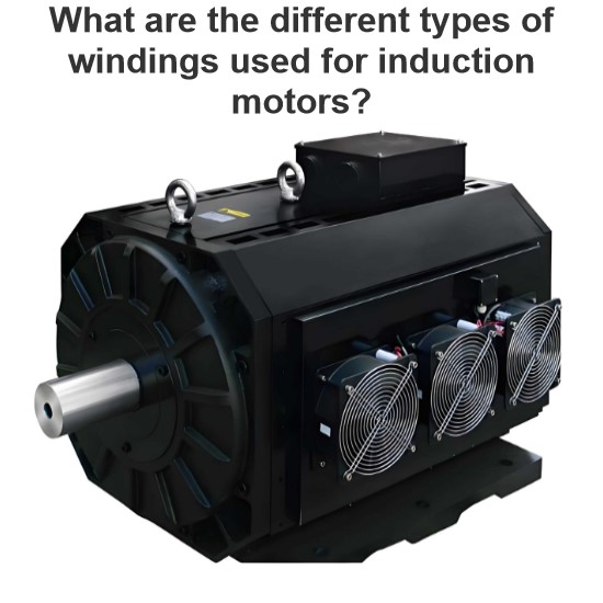 What are the different types of windings used for induction motors? 