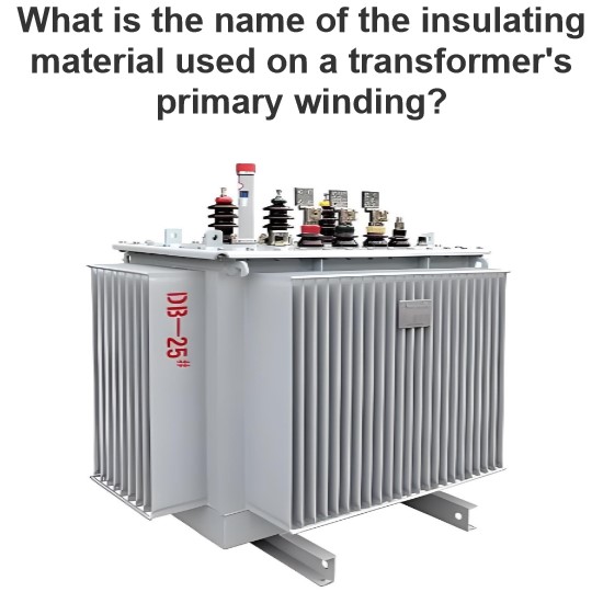 What is the name of the insulating material used on a transformer's primary winding?