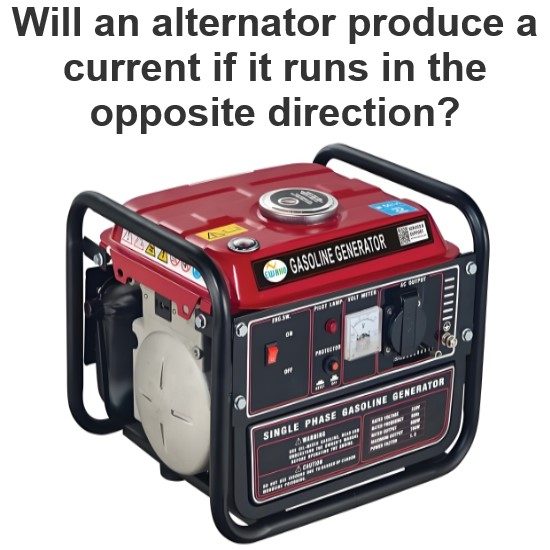 Will an alternator produce a current if it runs in the opposite direction?