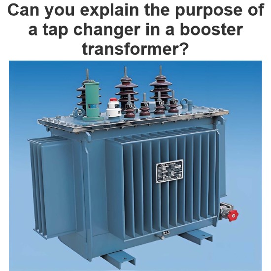 Can you explain the purpose of a tap changer in a booster transformer?