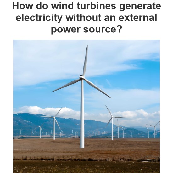 How do wind turbines generate electricity without an external power source?