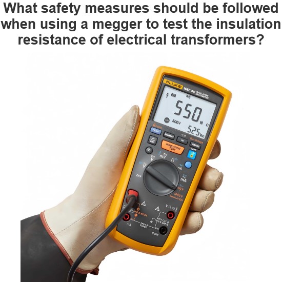 What safety measures should be followed when using a megger to test the insulation resistance of electrical transformers?