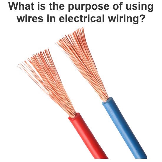 What is the purpose of using wires in electrical wiring?