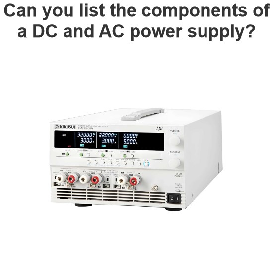 Can you list the components of a DC and AC power supply?