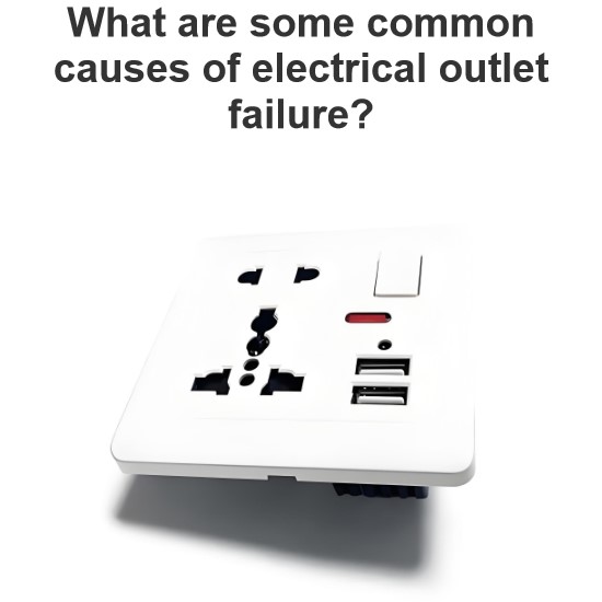 What are some common causes of electrical outlet failure?