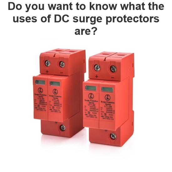 Do you want to know what the uses of DC surge protectors are?