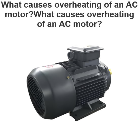 What causes overheating of an AC motor?