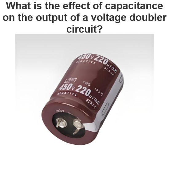 What is the effect of capacitance on the output of a voltage doubler circuit?