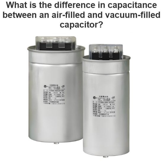 What is the difference in capacitance between an air-filled and vacuum-filled capacitor?