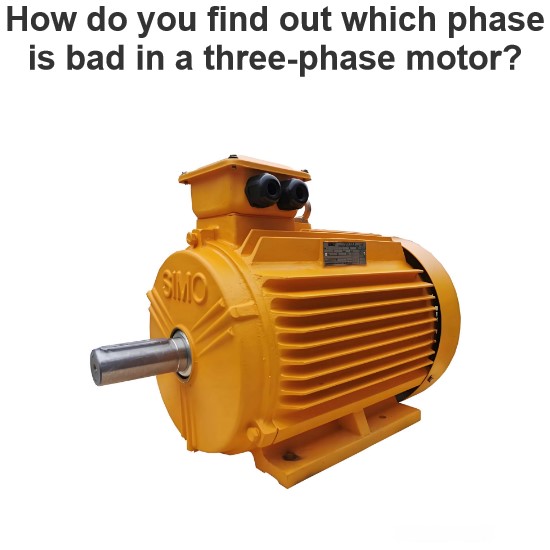 How do you find out which phase is bad in a three-phase motor?