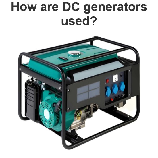 How are DC generators used?